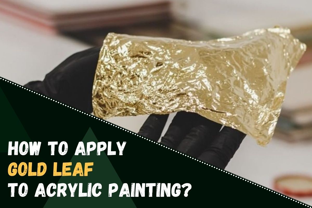 How to Apply Gold Leaf to Acrylic Painting