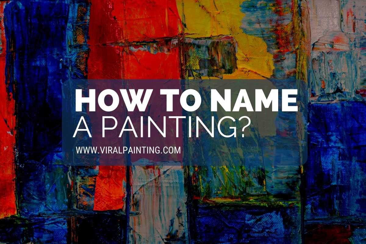 HOW TO NAME A PAINTING
