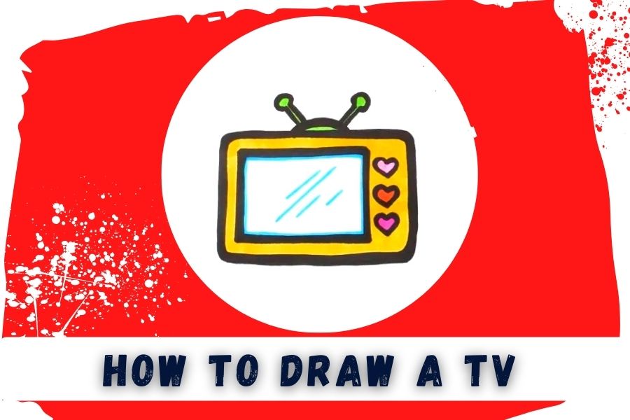 HOW TO DRAW TV