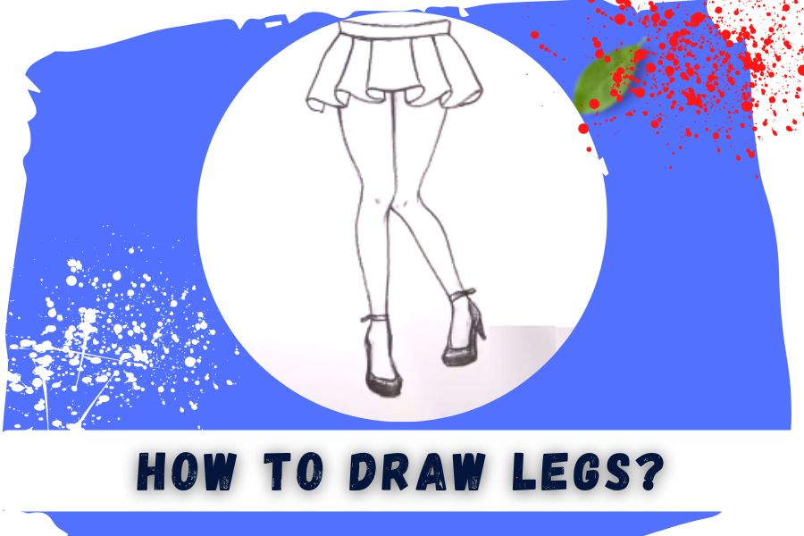 How to Draw Legs In Simple 9 Steps