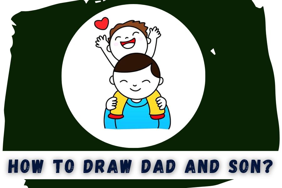 how to draw dad and son