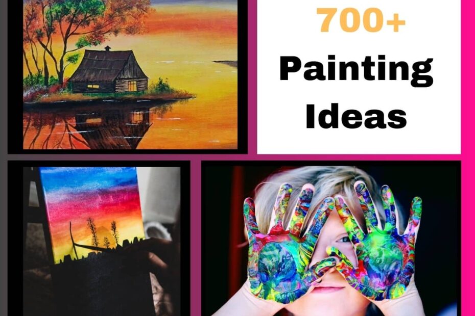 2023 Updated 700+Painting Ideas For New to Expert Artist