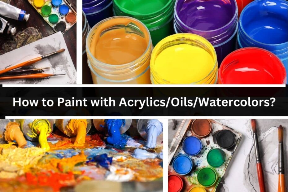 How to Paint with AcrylicsOilsWatercolors