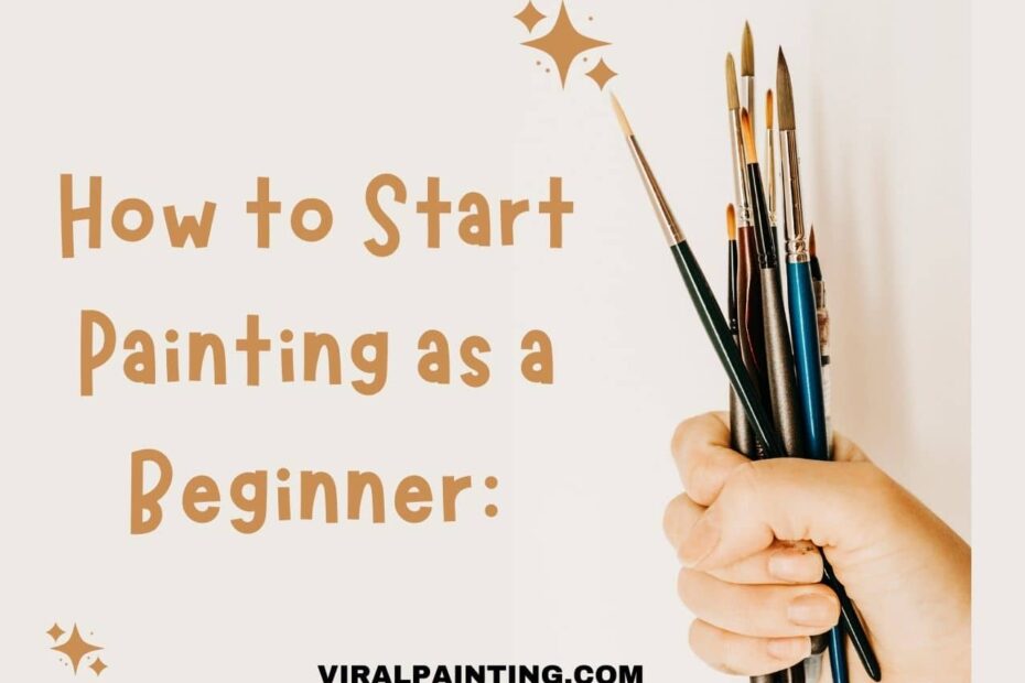 How to Start Painting as a Beginner A Step-by-Step Guide by ViralPainting