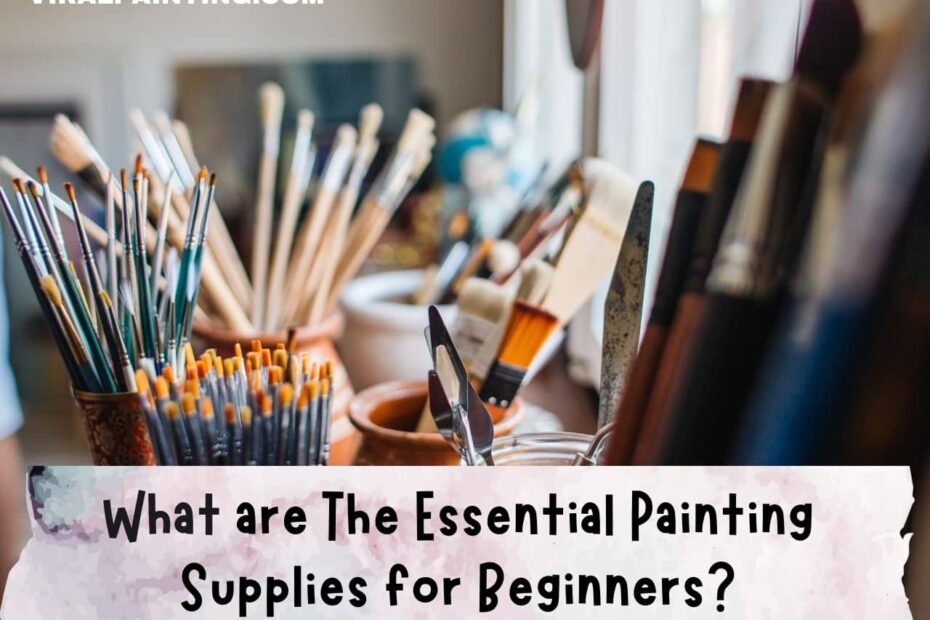 What are The Essential Painting Supplies for Beginners
